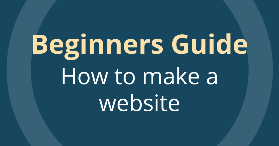 Beginners Guide - How to make a website
